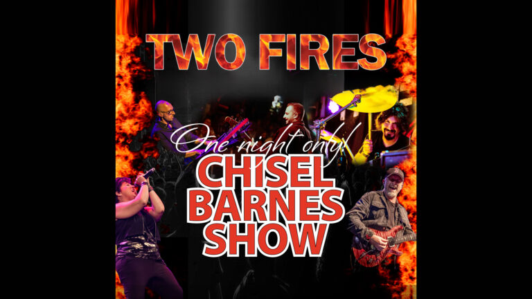 TWO FIRES Chisel Barnes Show