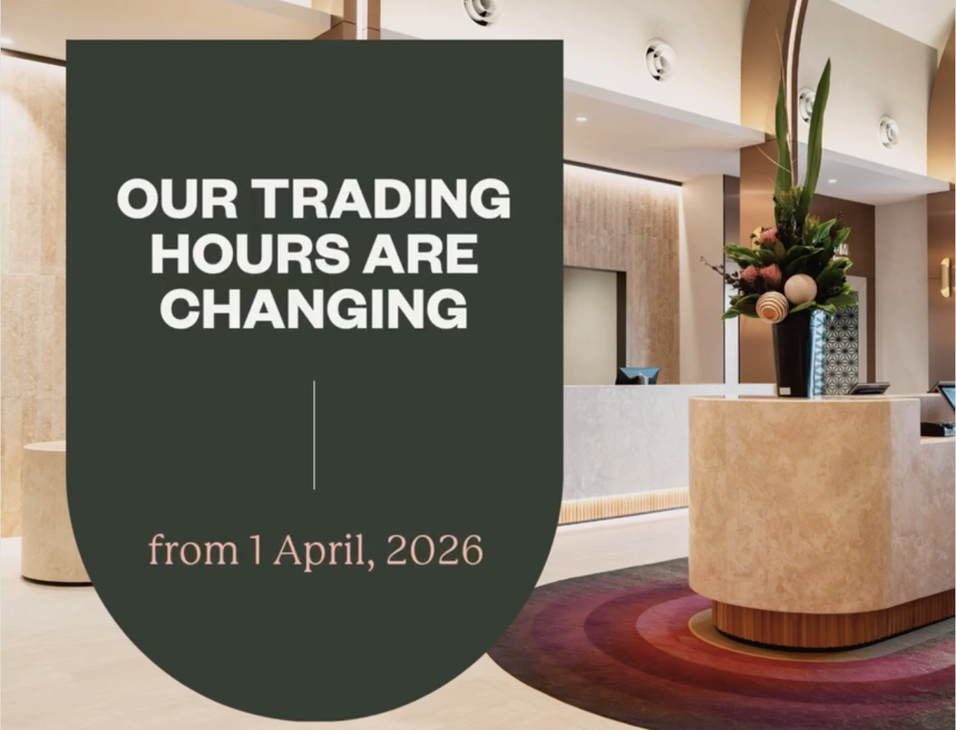 Our trading hours are changing from 1 April